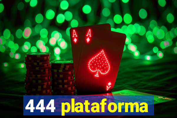 444 plataforma